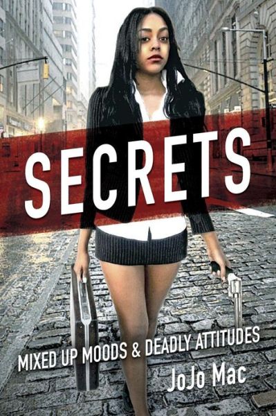 Cover for Jojo Mac · Secrets: Mixed Up Moods &amp; Deadly Attitudes (Paperback Bog) (2015)