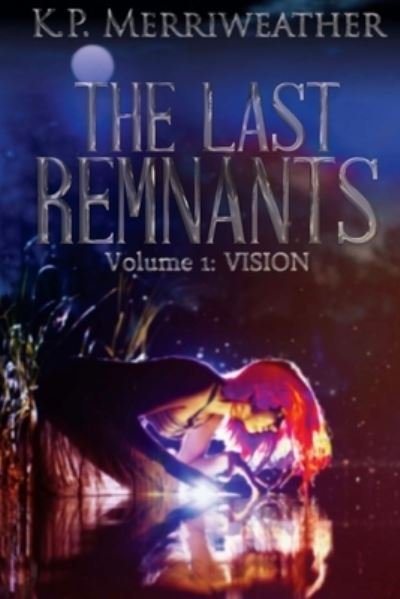 Cover for K P Merriweather · The Last Remnants (Paperback Book) (2016)