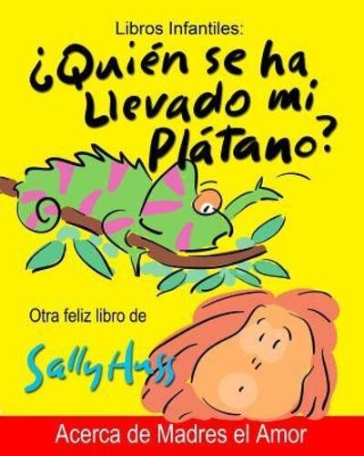 Cover for Sally Huss · Quien Se Ha Llevado Mi Platano (Paperback Bog) (2016)