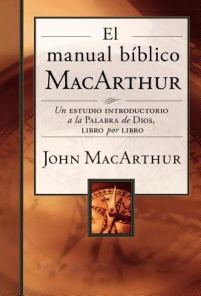 Cover for John F. MacArthur · El manual bíblico MacArthur : Un estudio introductorio a la Palabra de Dios, libro por libro (Hardcover bog) (2016)