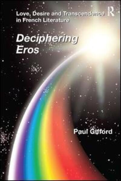 Cover for Paul Gifford · Love, Desire and Transcendence in French Literature: Deciphering Eros (Hardcover Book) [New edition] (2006)