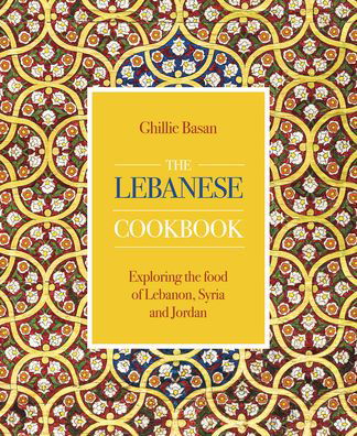 Cover for Ghillie Basan · The Lebanese Cookbook: Exploring the food of Lebanon, Syria and Jordan (Inbunden Bok) (2020)