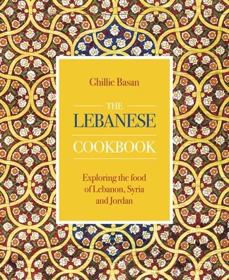 Cover for Ghillie Basan · The Lebanese Cookbook: Exploring the food of Lebanon, Syria and Jordan (Innbunden bok) (2020)