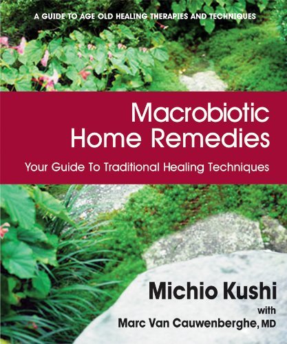 Cover for Kushi, Michio (Michio Kushi) · Macrobiotic Home Remedies: Your Guide to Traditional Healing Techniques (Paperback Book) (2015)