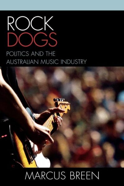 Cover for Marcus Breen · Rock Dogs: Politics and the Australian Music Industry (Paperback Book) (2006)
