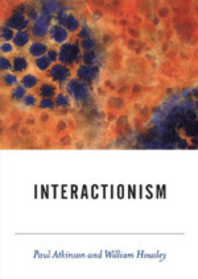 Interactionism - BSA New Horizons in Sociology - Paul Atkinson - Książki - SAGE Publications Inc - 9780761962694 - 4 kwietnia 2003