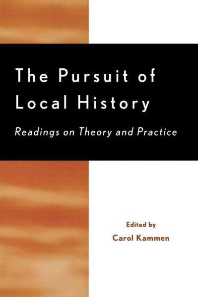Cover for Carol Kammen · The Pursuit of Local History: Readings on Theory and Practice - American Association for State and Local History (Paperback Bog) (1996)