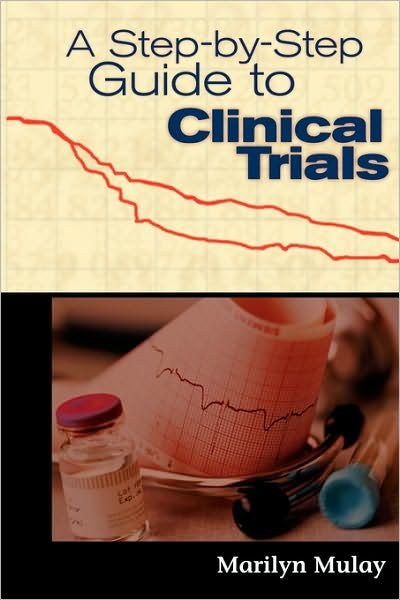 Cover for Marilyn Mulay · A Step by Step Guide to Clinical Trials (Innbunden bok) (2000)