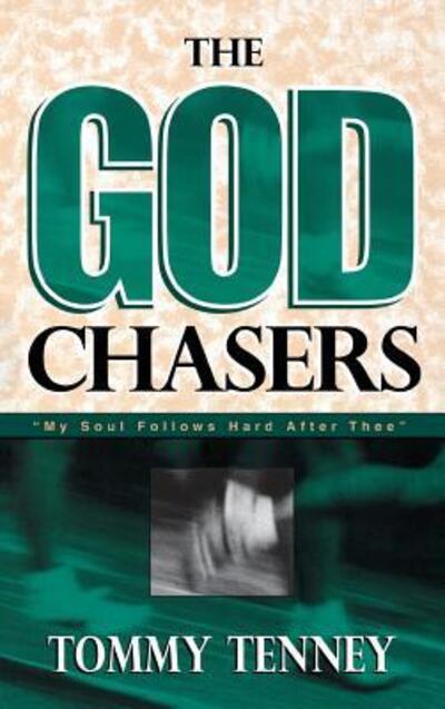 Cover for Tommy Tenney · God Chasers: My Soul Follows Hard After Thee (Hardcover Book) (1998)