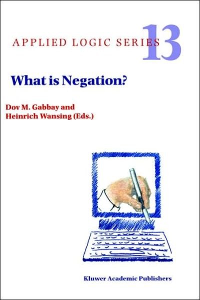 Cover for Dov M Gabbay · What is Negation? - Applied Logic Series (Hardcover bog) [1999 edition] (1999)