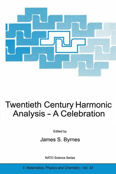 Twentieth Century Harmonic Analysis: A Celebration - NATO Science Series II - James S Byrnes - Libros - Springer - 9780792371694 - 30 de septiembre de 2001