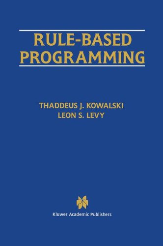 Cover for Thaddeus J. Kowalski · Rule-based Programming - the Springer International Series in Engineering and Computer Science (Hardcover Book) (1996)