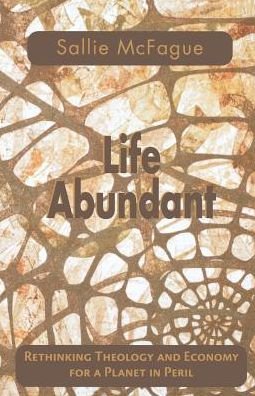 Cover for Sallie McFague · Life Abundant: Rethinking Theology and Economy for a Planet in Peril (Paperback Bog) (2000)