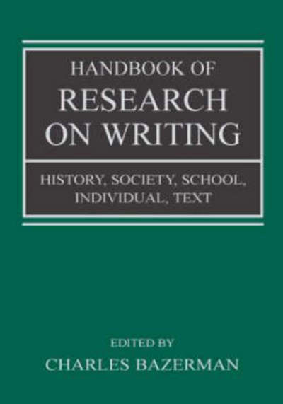 Cover for Charles Bazerman · Handbook of Research on Writing: History, Society, School, Individual, Text (Hardcover Book) (2007)