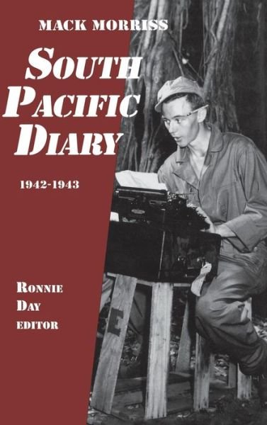 Cover for Mack Morriss · South Pacific Diary, 1942-1943 (Hardcover Book) (1996)