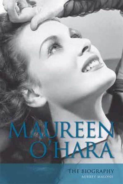 Maureen O'Hara: The Biography - Screen Classics - Aubrey Malone - Books - The University Press of Kentucky - 9780813180694 - August 11, 2020