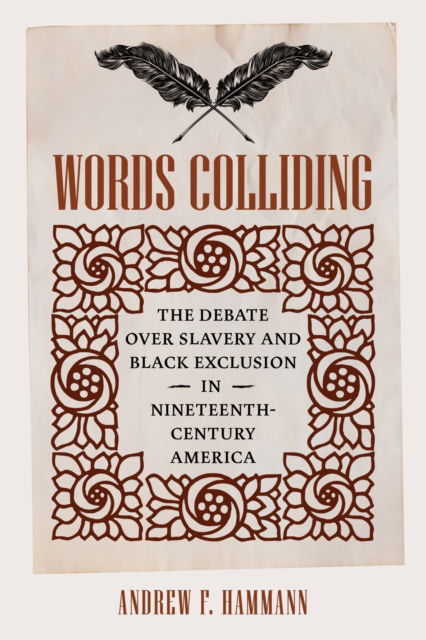 Cover for Andrew F Hammann · Words Colliding: The Debate Over Slavery and Black Exclusion in Nineteenth-Century America - A Nation Divided (Paperback Book) (2025)