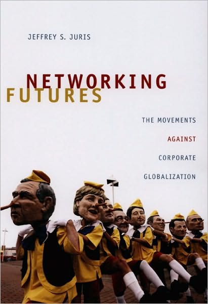 Cover for Jeffrey S. Juris · Networking Futures: The Movements against Corporate Globalization - Experimental Futures (Taschenbuch) (2008)