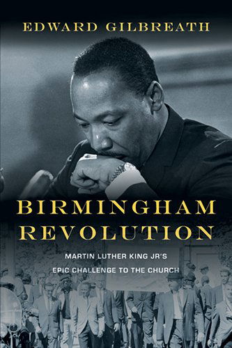 Cover for Edward Gilbreath · Birmingham Revolution – Martin Luther King Jr.'s Epic Challenge to the Church (Paperback Book) (2013)