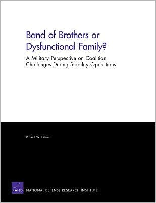 Cover for Russell W. Glenn · Band of Brothers or Dysfunctional Family? A Military Perspective on Coalition Challenges During Stability Operations: A Military Perspective on Coalition Challenges During Stability Operations (Paperback Book) (2011)