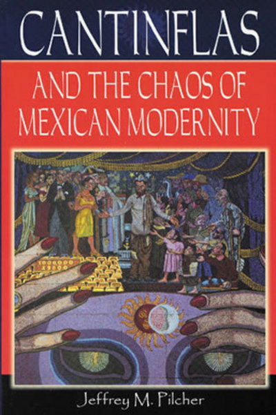 Cover for Jeffrey M. Pilcher · Cantinflas and the Chaos of Mexican Modernity - Latin American Silhouettes (Hardcover Book) (2000)