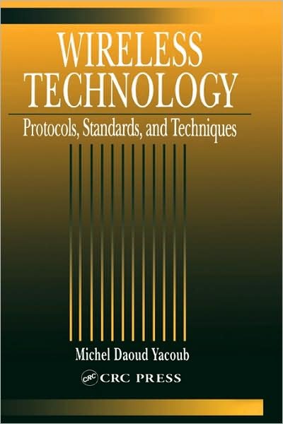 Cover for Yacoub, Michel Daoud (DECOM / FEE / UNICAMP, Brazil) · Wireless Technology: Protocols, Standards, and Techniques (Hardcover Book) (2001)