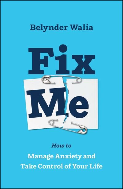 Cover for Belynder Walia · Fix Me: How to Manage Anxiety and Take Control of Your Life (Paperback Bog) (2023)