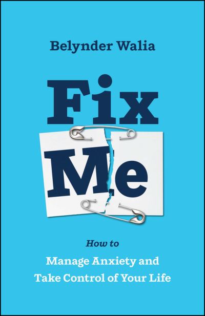 Cover for Belynder Walia · Fix Me: How to Manage Anxiety and Take Control of Your Life (Paperback Book) (2023)