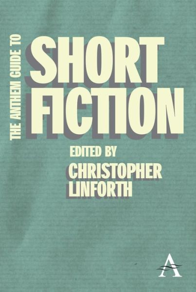 Cover for Christopher Linforth · The Anthem Guide to Short Fiction (Paperback Book) (2011)