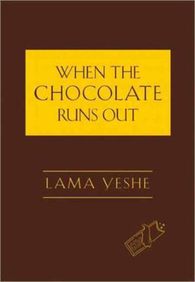 Cover for Lama Yeshe · When the Chocolate Runs Out (Hardcover Book) (2011)