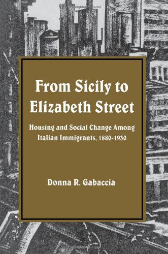 Cover for Donna R. Gabaccia · From Sicily to Elizabeth Street: Housing and Social Change Among Italian Immigrants, 1880-1930 (Suny Series in American Social History) (Suny Series, American Social History) (Pocketbok) (1984)