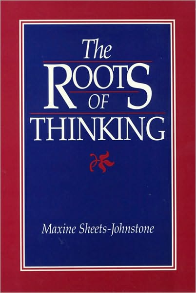 Cover for Maxine Sheets-Johnstone · The Roots Of Thinking (Paperback Book) (1990)