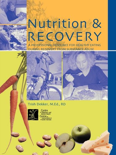 Cover for Trish Dekker · Nutrition &amp; Recovery: a Professional Resource for Healthy Eating During Recovery from Substance Abuse (Paperback Book) (2000)