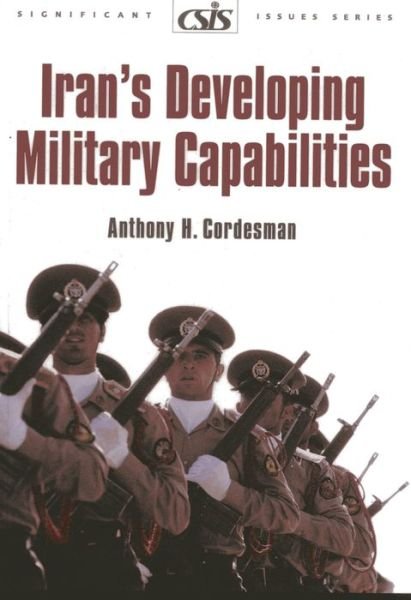 Cover for Anthony H. Cordesman · Iran's Developing Military Capabilities - Significant Issues Series (Paperback Book) (2005)