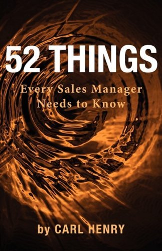 52 Things Every Sales Manager Needs to Know - Carl Henry - Books - Henry Associates - 9780965762694 - July 1, 2008