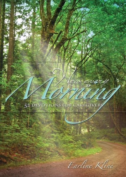 Cover for Earline Kline · New Every Morning: 52 Devotions for Caregivers (Paperback Book) (2015)