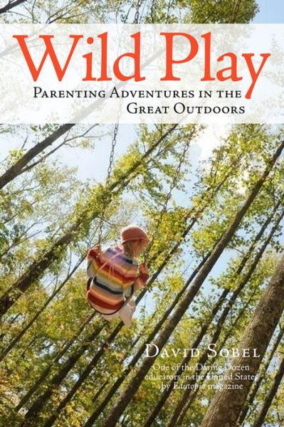 Cover for David Sobel · Wild Play: Parenting Adventures in the Great Outdoors (Paperback Book) (2018)