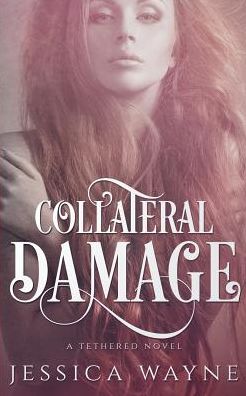 Jessica Wayne · Collateral Damage (Paperback Book) (2018)