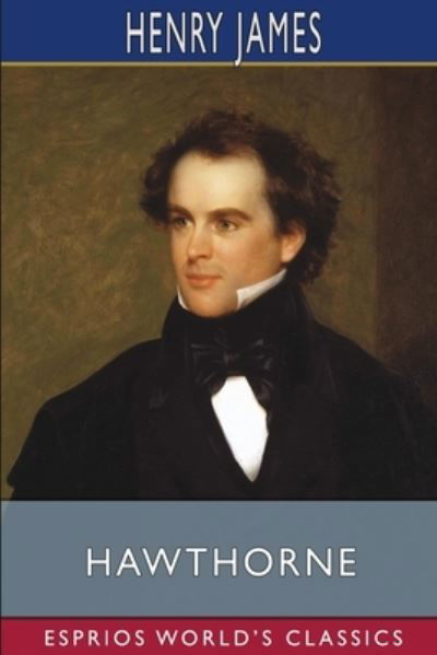 Hawthorne (Esprios Classics) - Henry James - Livros - Blurb - 9781006820694 - 6 de maio de 2024