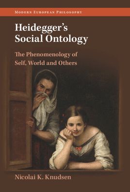 Cover for Knudsen, Nicolai K. (Aarhus Universitet, Denmark) · Heidegger's Social Ontology: The Phenomenology of Self, World, and Others - Modern European Philosophy (Hardcover Book) (2022)