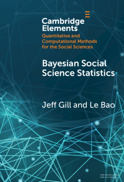 Bayesian Social Science Statistics: From the Very Beginning - Elements in Quantitative and Computational Methods for the Social Sciences - Gill, Jeff (American University) - Livres - Cambridge University Press - 9781009494694 - 30 septembre 2024