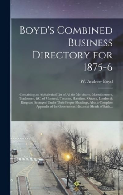 Cover for W Andrew (William Andrew) Boyd · Boyd's Combined Business Directory for 1875-6 [microform] (Hardcover Book) (2021)