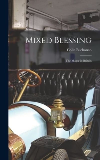 Cover for Colin 1907- Buchanan · Mixed Blessing; the Motor in Britain (Hardcover Book) (2021)