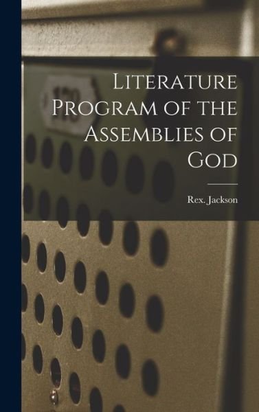 Cover for Rex Jackson · Literature Program of the Assemblies of God (Hardcover Book) (2021)