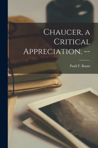 Cover for Paull F (Paull Franklin) 1886- Baum · Chaucer, a Critical Appreciation. -- (Pocketbok) (2021)