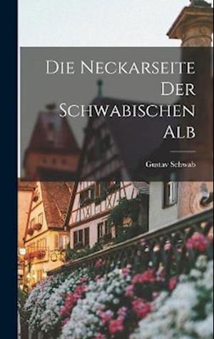 Cover for Gustav Schwab · Die Neckarseite der Schwabischen Alb (Book) (2022)