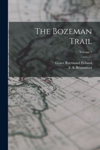 Bozeman Trail; Volume 2 - Grace Raymond Hebard - Books - Creative Media Partners, LLC - 9781016832694 - October 27, 2022