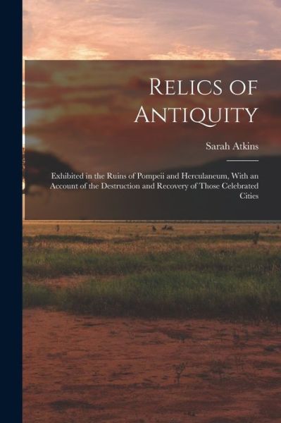 Cover for Sarah Atkins · Relics of Antiquity (Book) (2022)