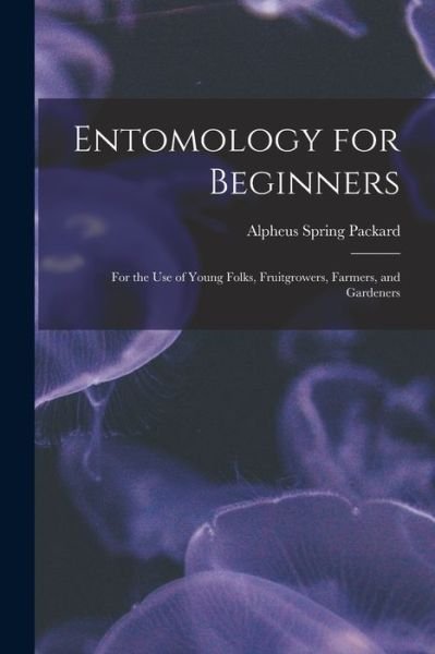 Cover for Alpheus Spring Packard · Entomology for Beginners (Buch) (2022)