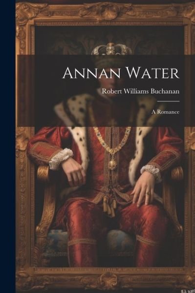 Cover for Robert Williams Buchanan · Annan Water (Bok) (2023)